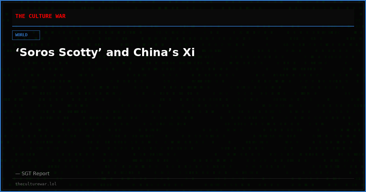‘Soros Scotty’ and China’s Xi