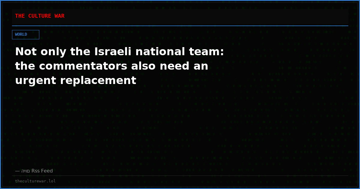 Not only the Israeli national team: the commentators also need an urgent replacement