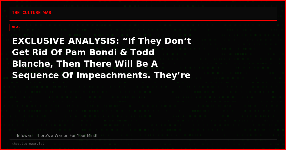 EXCLUSIVE ANALYSIS: “If They Don’t Get Rid Of Pam Bondi & Todd Blanche, Then There Will Be A Sequence Of Impeachments. They’re Going To Try & Take Out VP JD Vance, And Then Impeach President Trump! The Epstein Files Will Be A Key Part Of It!”