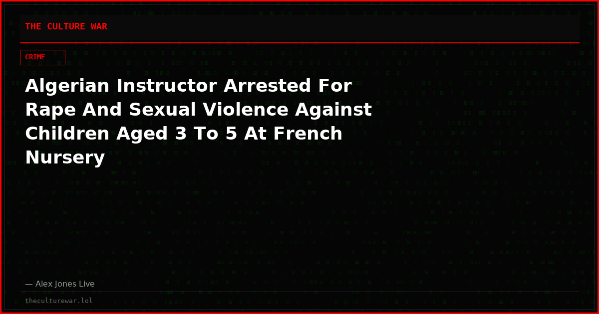Algerian Instructor Arrested For Rape And Sexual Violence Against Children Aged 3 To 5 At French Nursery