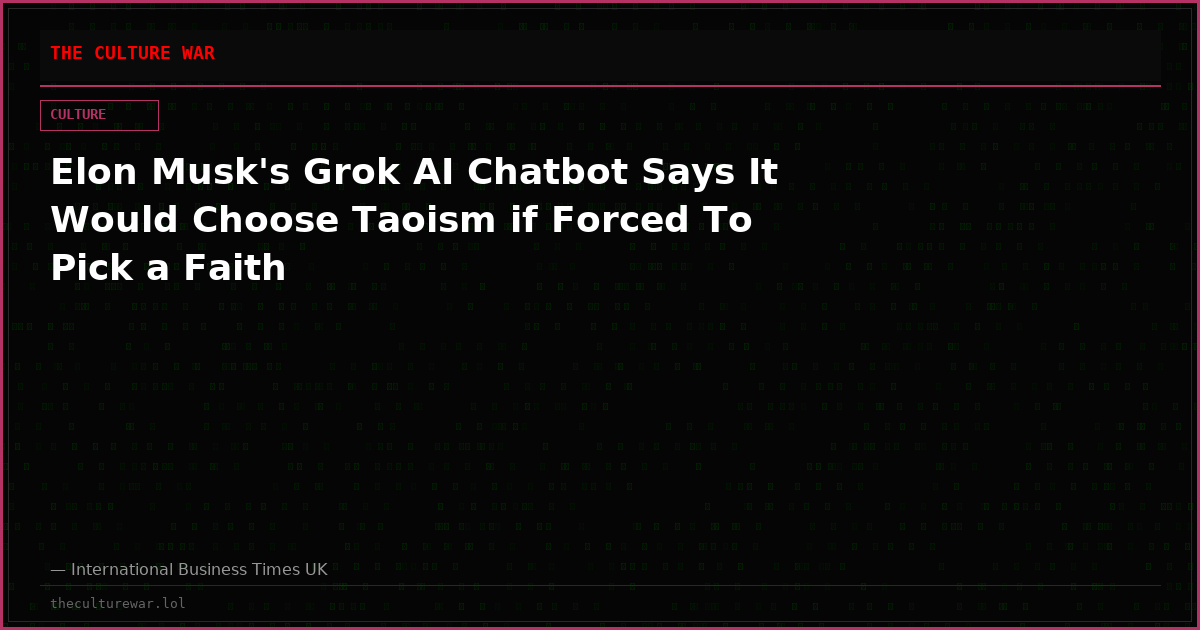 Elon Musk's Grok AI Chatbot Says It Would Choose Taoism if Forced To Pick a Faith
