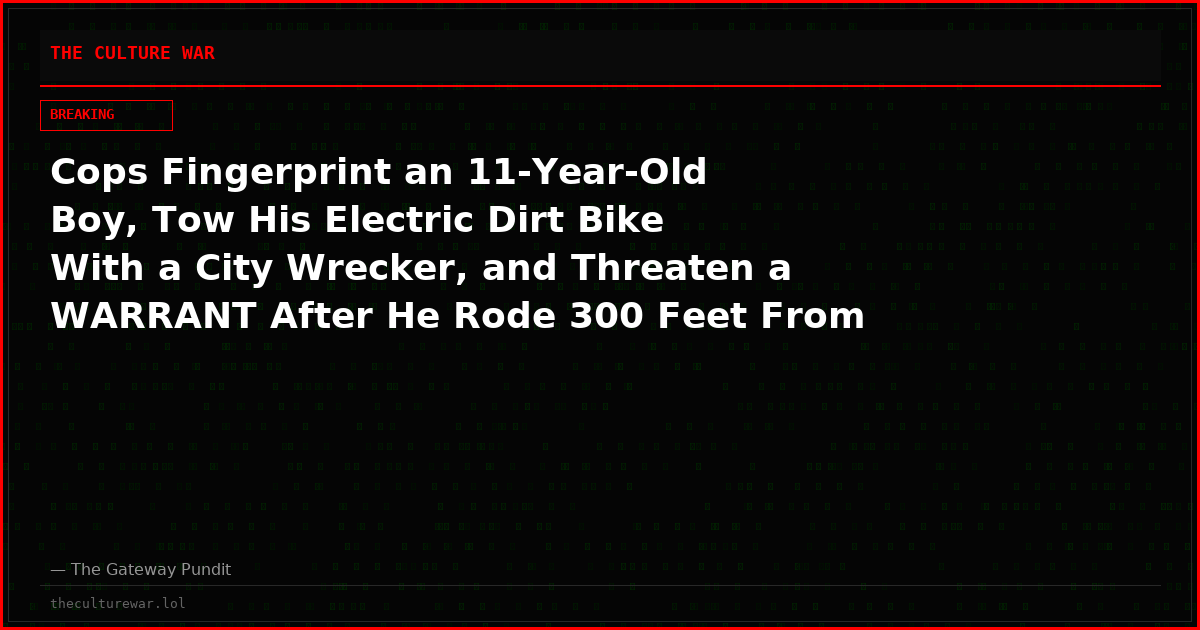 Cops Fingerprint an 11-Year-Old Boy, Tow His Electric Dirt Bike With a City Wrecker, and Threaten a WARRANT After He Rode 300 Feet From Home to Go Fishing