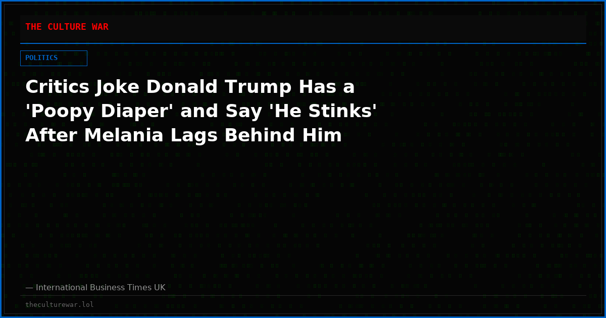 Critics Joke Donald Trump Has a 'Poopy Diaper' and Say 'He Stinks' After Melania Lags Behind Him