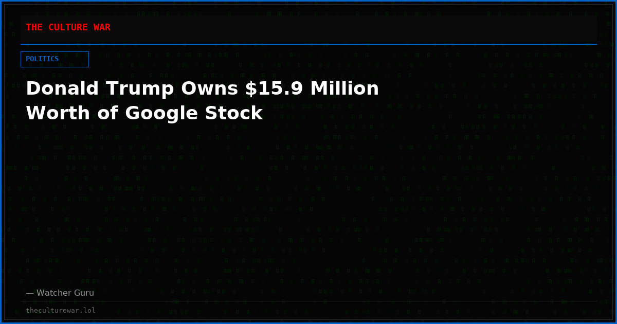 Donald Trump Owns $15.9 Million Worth of Google Stock