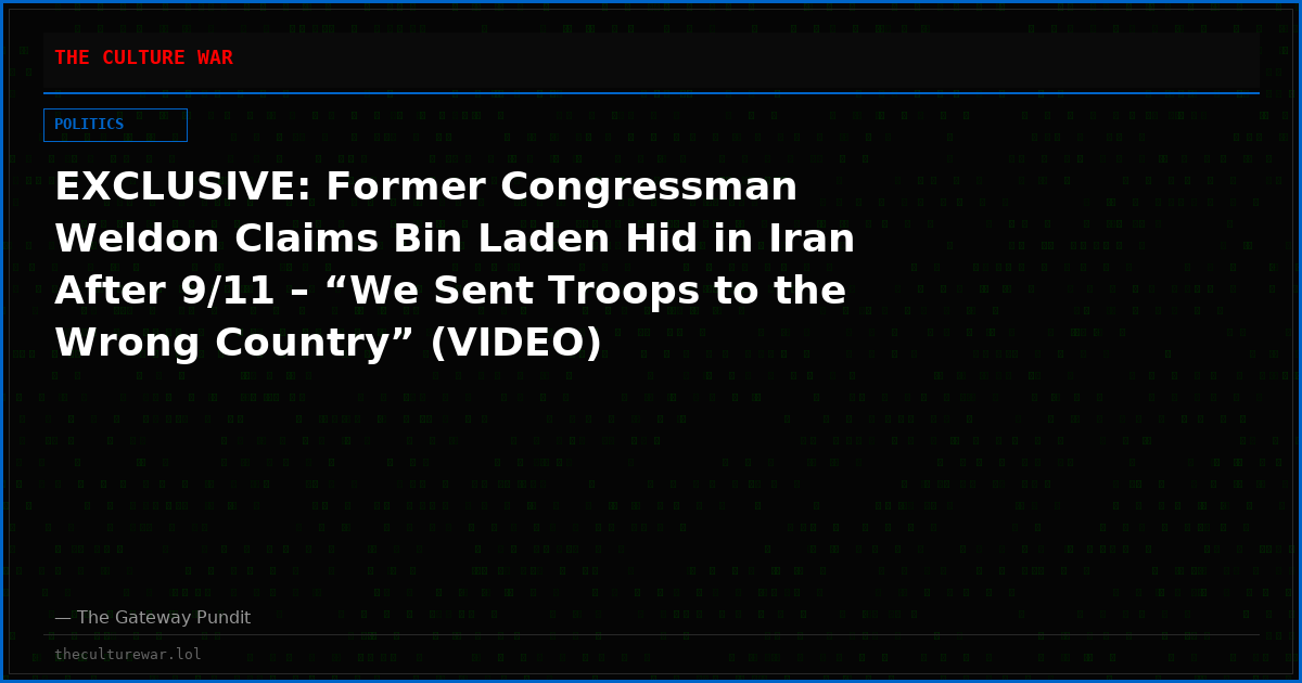EXCLUSIVE: Former Congressman Weldon Claims Bin Laden Hid in Iran After 9/11 – “We Sent Troops to the Wrong Country” (VIDEO)
