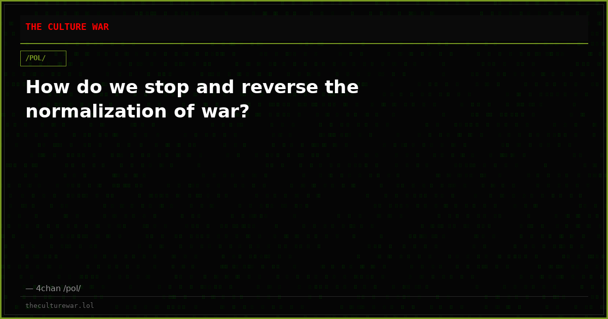 How do we stop and reverse the normalization of war?