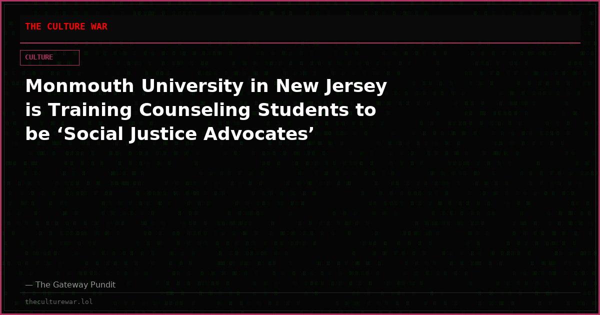 Monmouth University in New Jersey is Training Counseling Students to be ‘Social Justice Advocates’