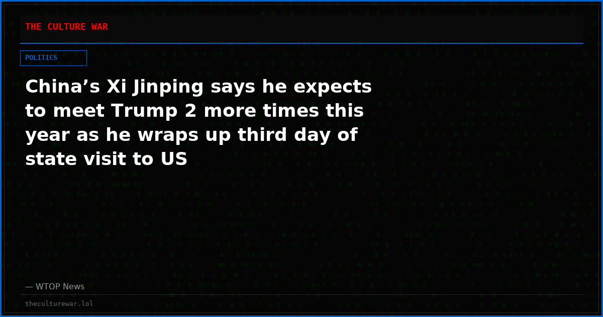 China’s Xi Jinping says he expects to meet Trump 2 more times this year as he wraps up third day of state visit to US