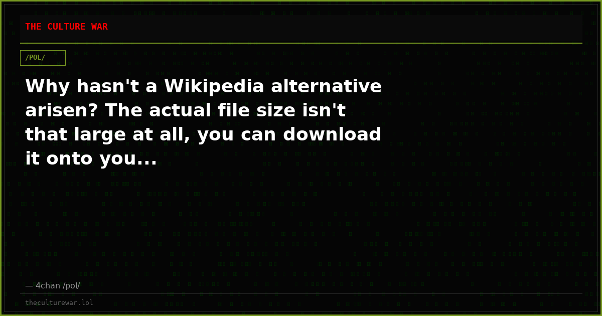 Why hasn't a Wikipedia alternative arisen? The actual file size isn't that large at all, you can download it onto you...