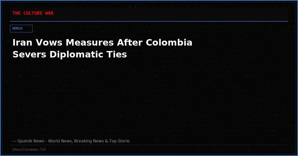 Iran Vows Measures After Colombia Severs Diplomatic Ties