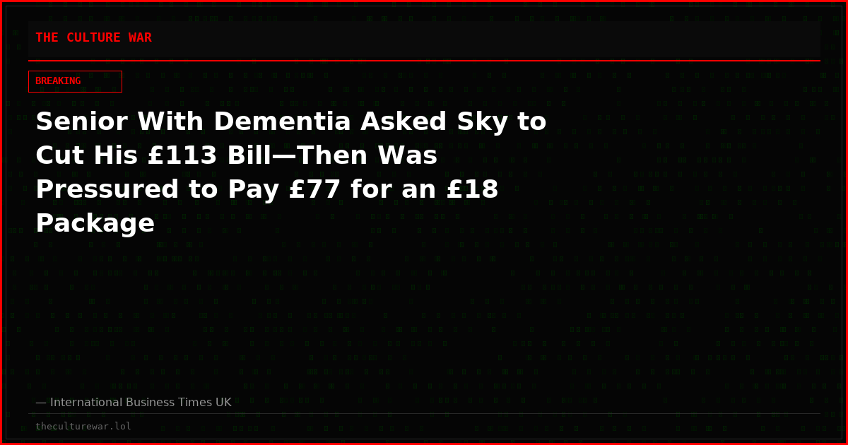 Senior With Dementia Asked Sky to Cut His £113 Bill—Then Was Pressured to Pay £77 for an £18 Package