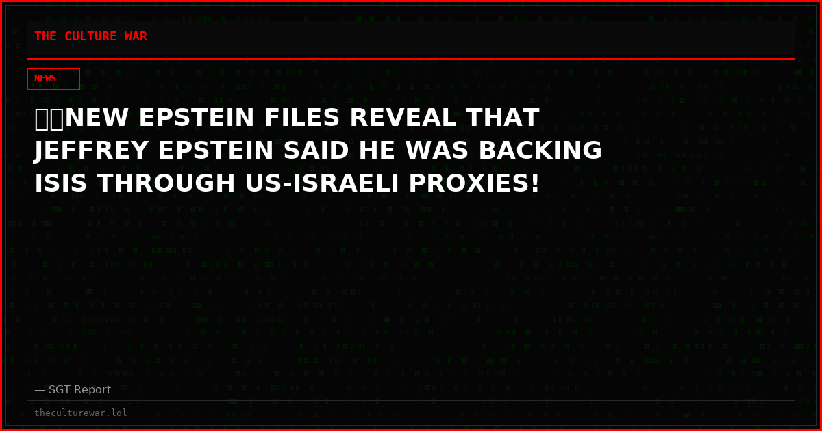 🚨🚨NEW EPSTEIN FILES REVEAL THAT JEFFREY EPSTEIN SAID HE WAS BACKING ISIS THROUGH US-ISRAELI PROXIES!