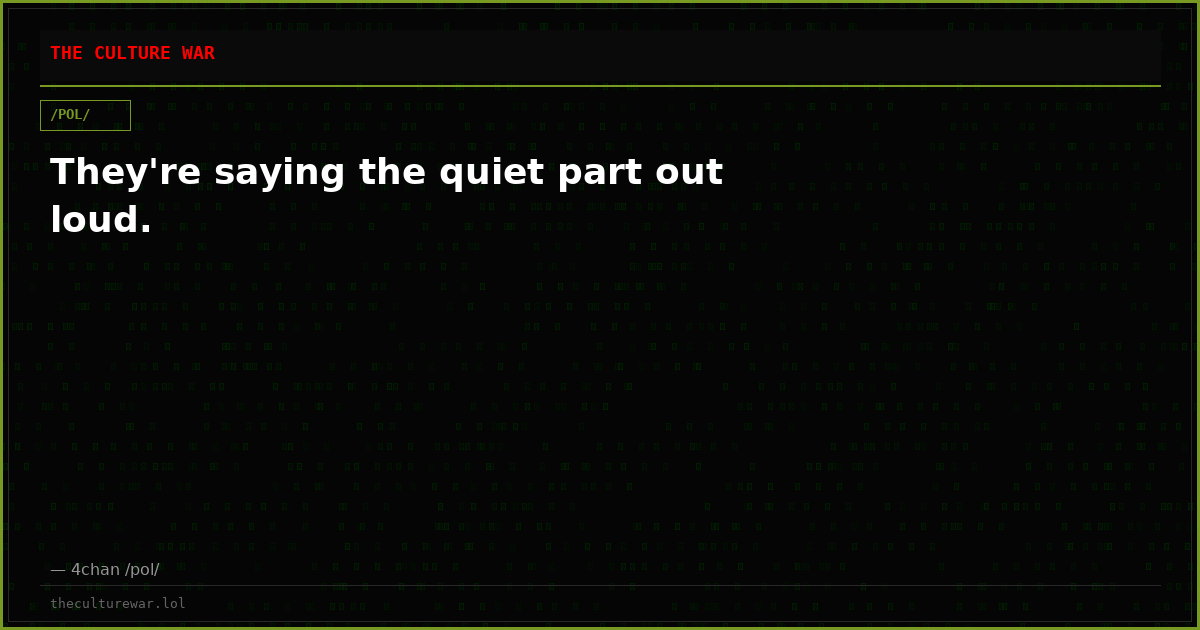 They're saying the quiet part out loud.