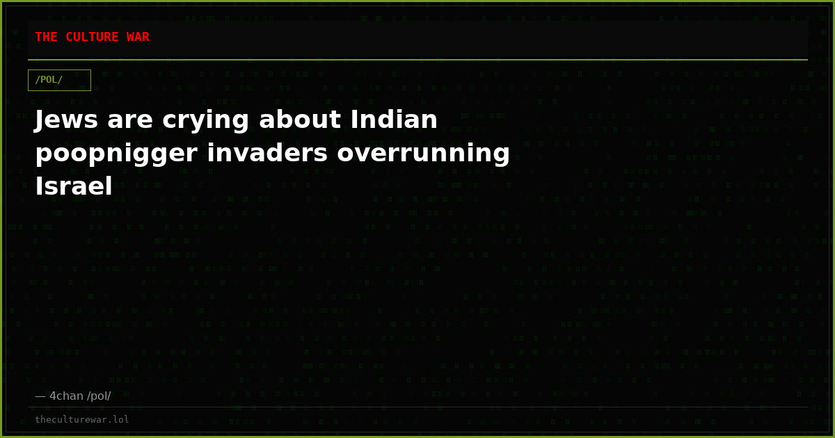 Jews are crying about Indian poopnigger invaders overrunning Israel