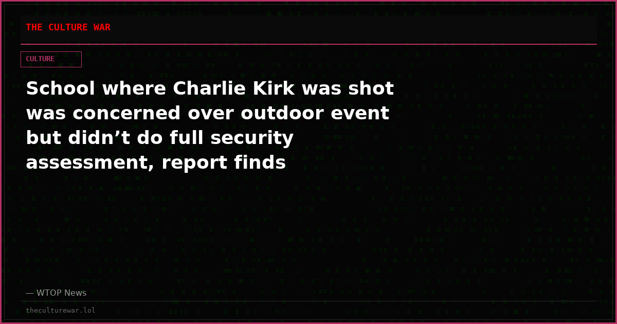 School where Charlie Kirk was shot was concerned over outdoor event but didn’t do full security assessment, report finds