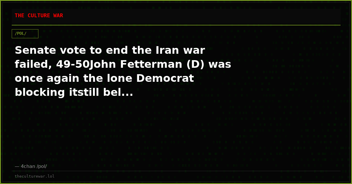 Senate vote to end the Iran war failed, 49-50John Fetterman (D) was once again the lone Democrat blocking itstill bel...