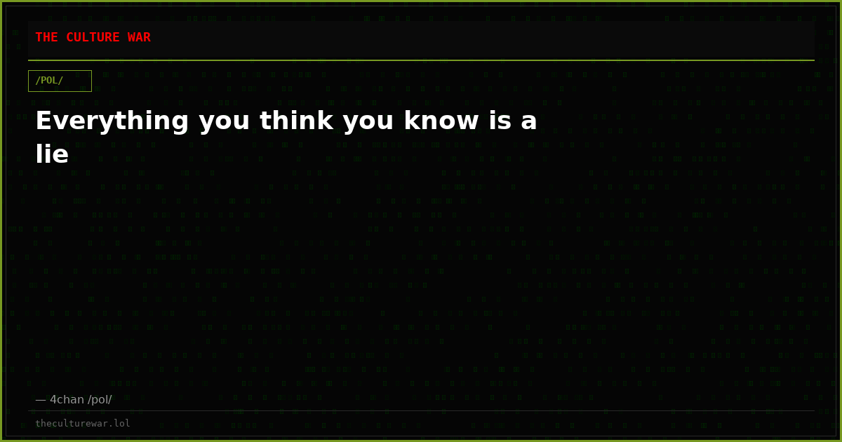 Everything you think you know is a lie