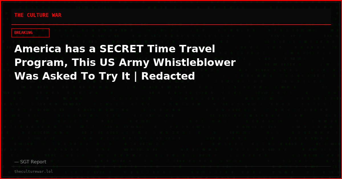 America has a SECRET Time Travel Program, This US Army Whistleblower Was Asked To Try It | Redacted