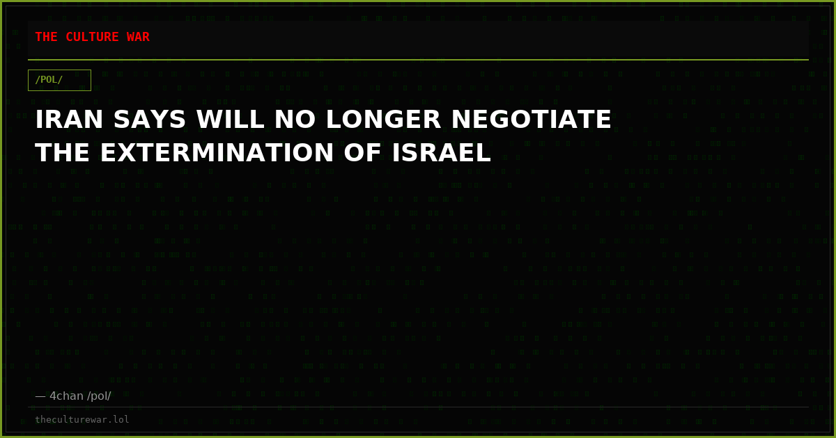 IRAN SAYS WILL NO LONGER NEGOTIATE THE EXTERMINATION OF ISRAEL