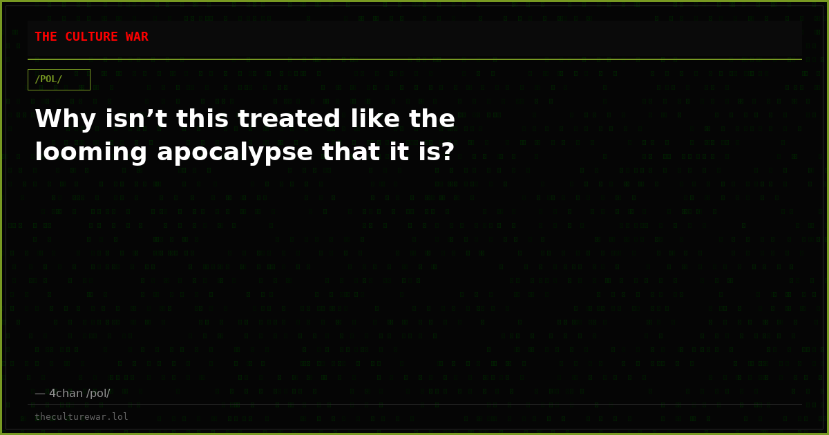 Why isn’t this treated like the looming apocalypse that it is?