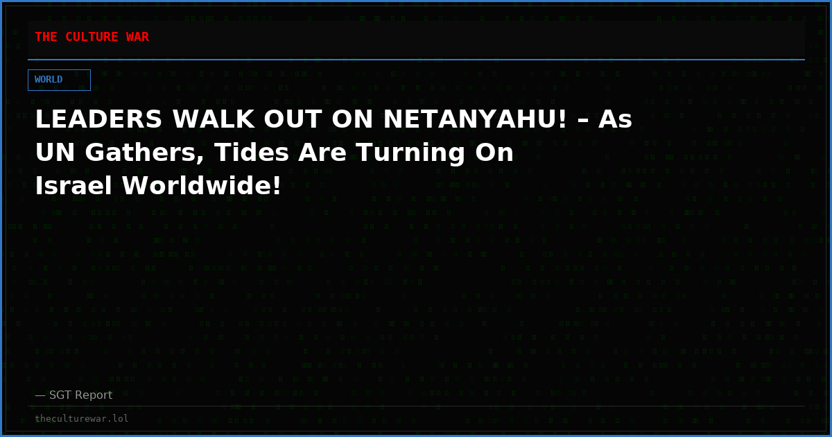 LEADERS WALK OUT ON NETANYAHU! – As UN Gathers, Tides Are Turning On Israel Worldwide!