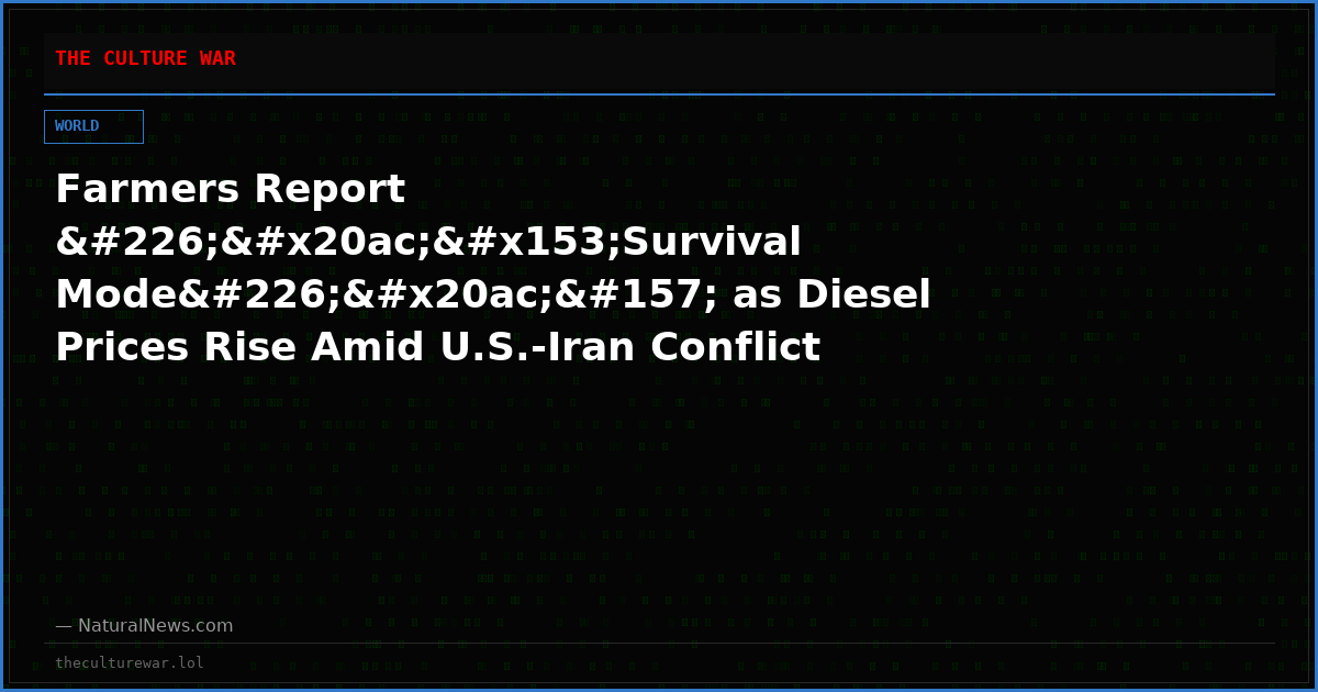 Farmers Report â€œSurvival Modeâ€ as Diesel Prices Rise Amid U.S.-Iran Conflict
