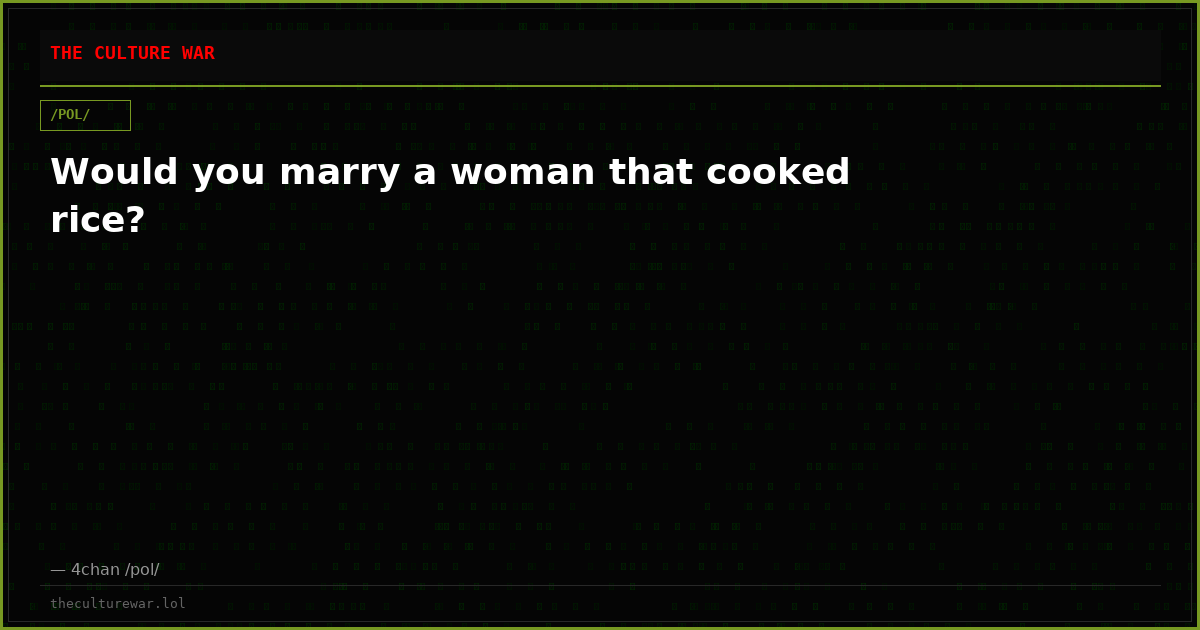 Would you marry a woman that cooked rice?