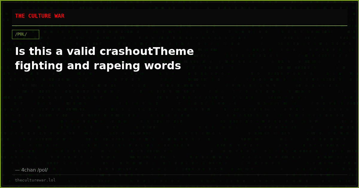 Is this a valid crashoutTheme fighting and rapeing words
