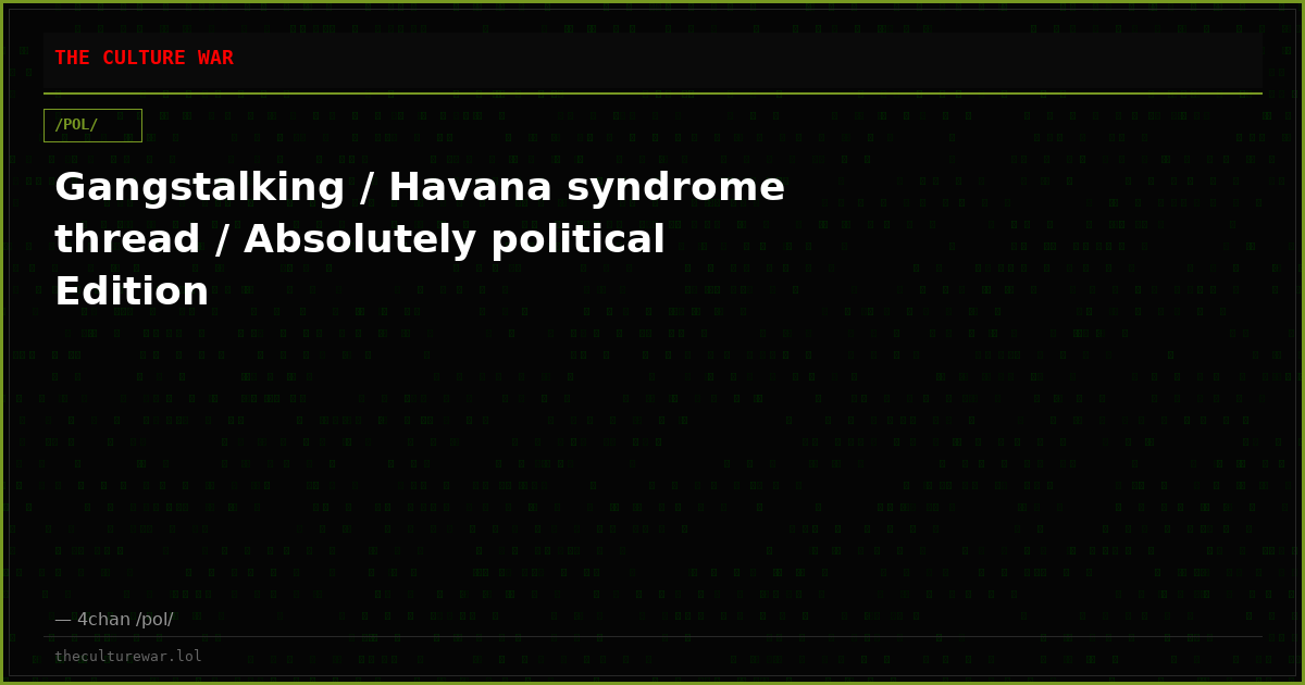 Gangstalking / Havana syndrome thread / Absolutely political Edition