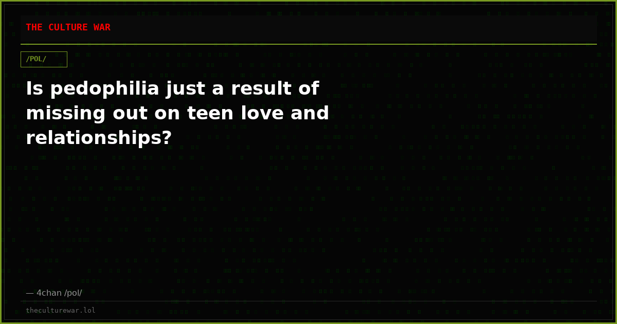 Is pedophilia just a result of missing out on teen love and relationships?