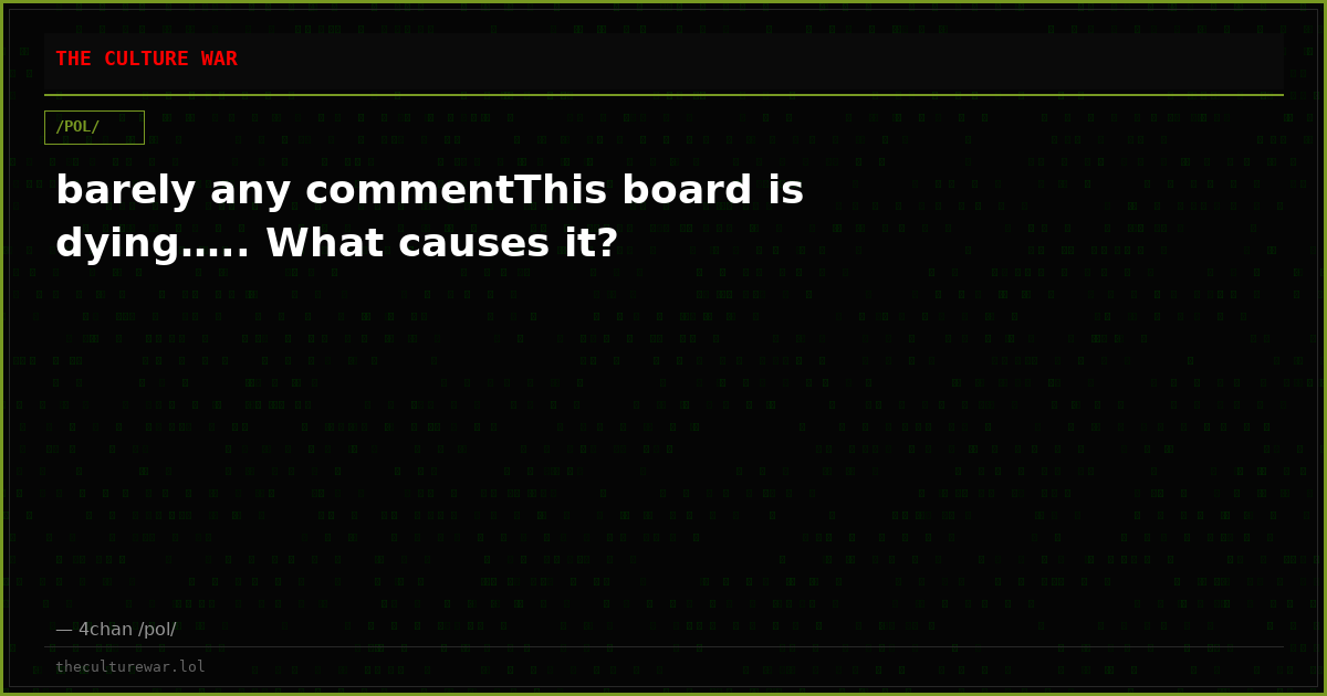 barely any commentThis board is dying….. What causes it?