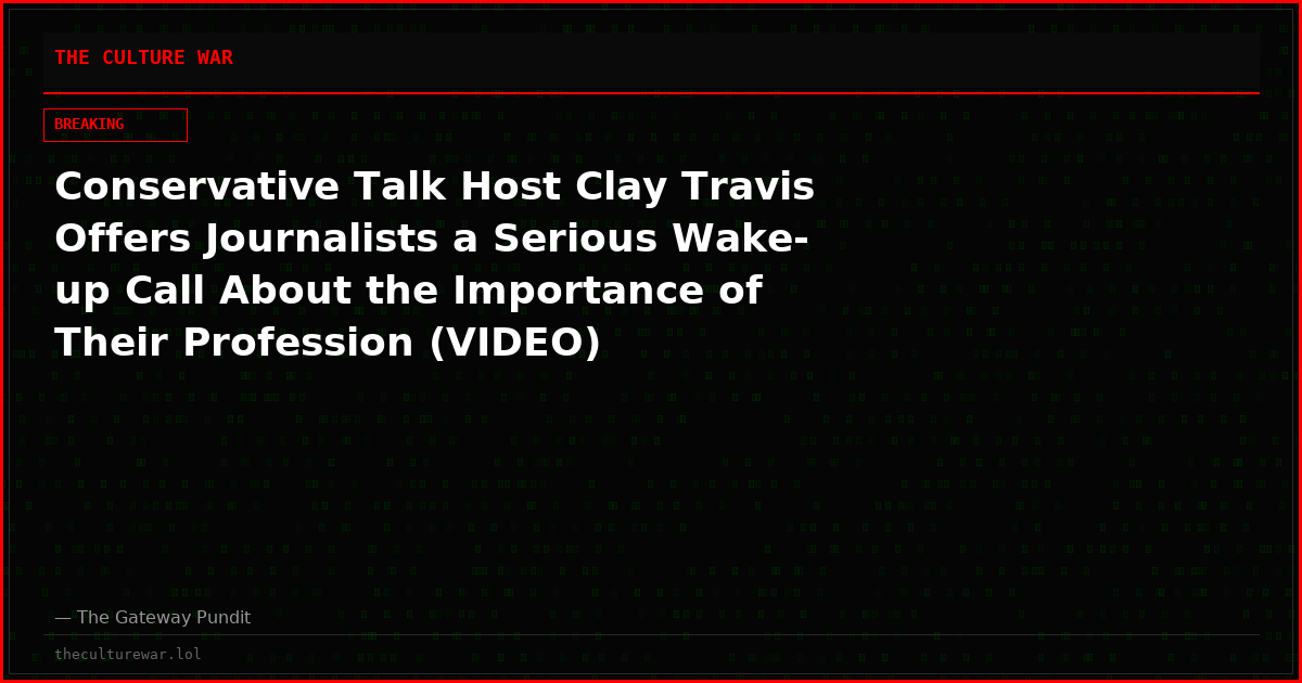 Conservative Talk Host Clay Travis Offers Journalists a Serious Wake-up Call About the Importance of Their Profession (VIDEO)