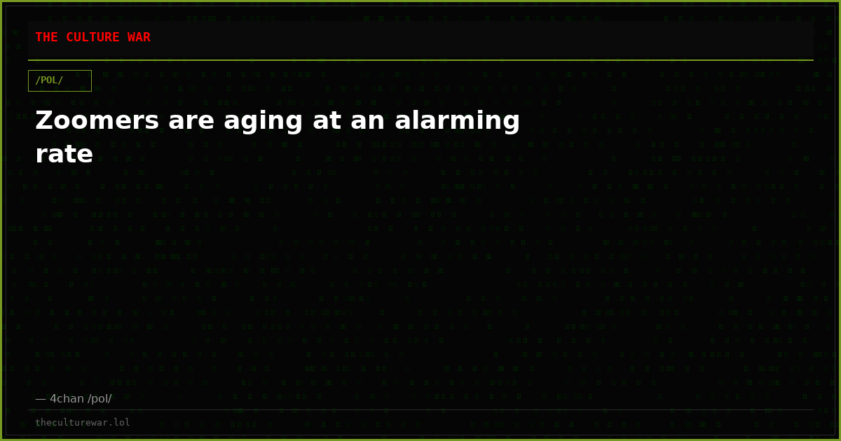 Zoomers are aging at an alarming rate