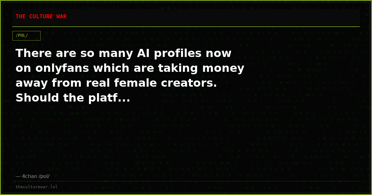 There are so many AI profiles now on onlyfans which are taking money away from real female creators. Should the platf...