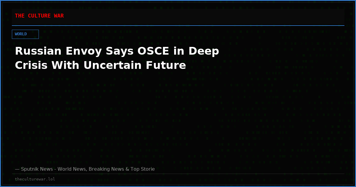 Russian Envoy Says OSCE in Deep Crisis With Uncertain Future