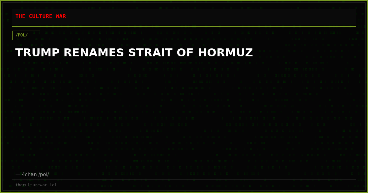 TRUMP RENAMES STRAIT OF HORMUZ