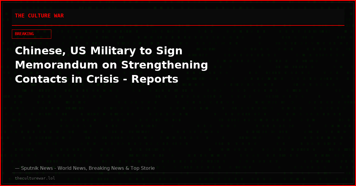 Chinese, US Military to Sign Memorandum on Strengthening Contacts in Crisis - Reports