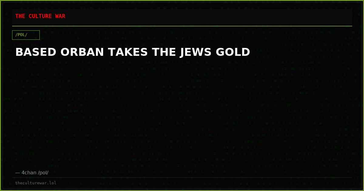 BASED ORBAN TAKES THE JEWS GOLD