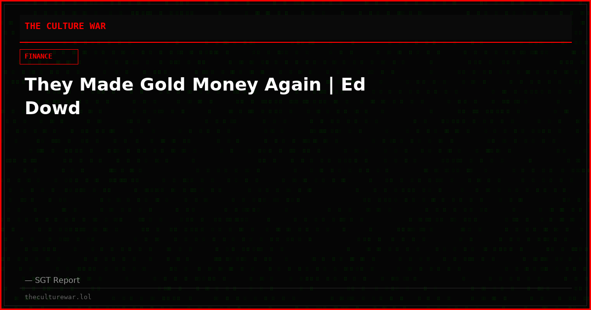 They Made Gold Money Again | Ed Dowd