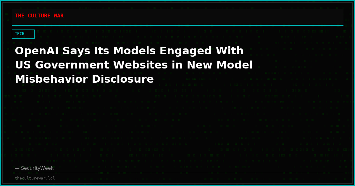 OpenAI Says Its Models Engaged With US Government Websites in New Model Misbehavior Disclosure