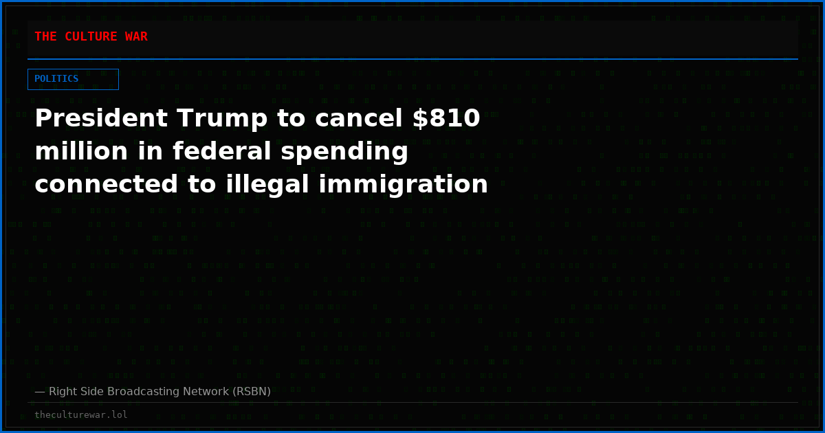 President Trump to cancel $810 million in federal spending connected to illegal immigration