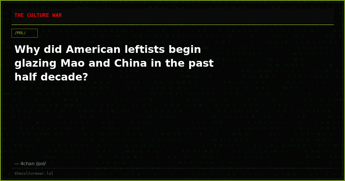 Why did American leftists begin glazing Mao and China in the past half decade?