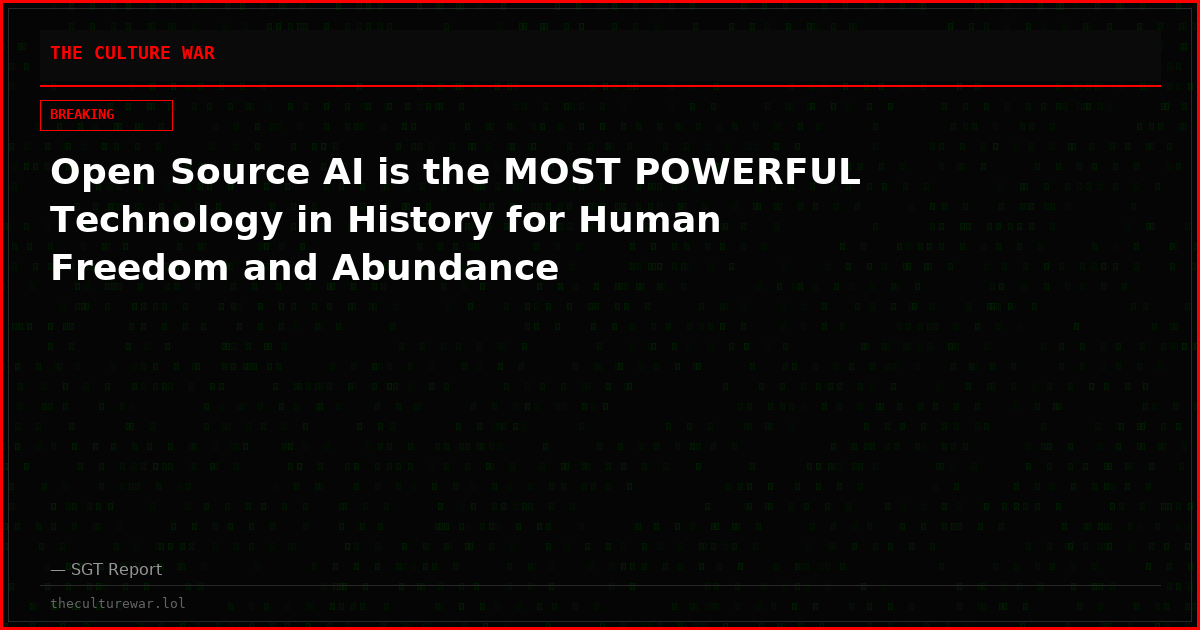 Open Source AI is the MOST POWERFUL Technology in History for Human Freedom and Abundance