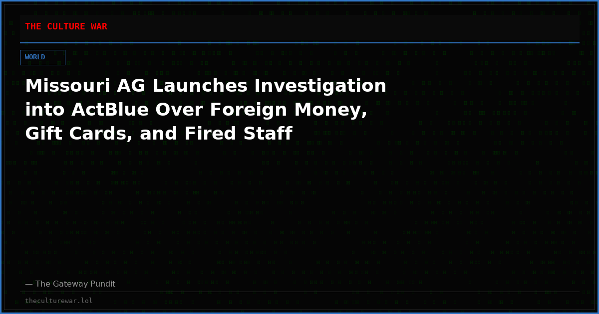 Missouri AG Launches Investigation into ActBlue Over Foreign Money, Gift Cards, and Fired Staff