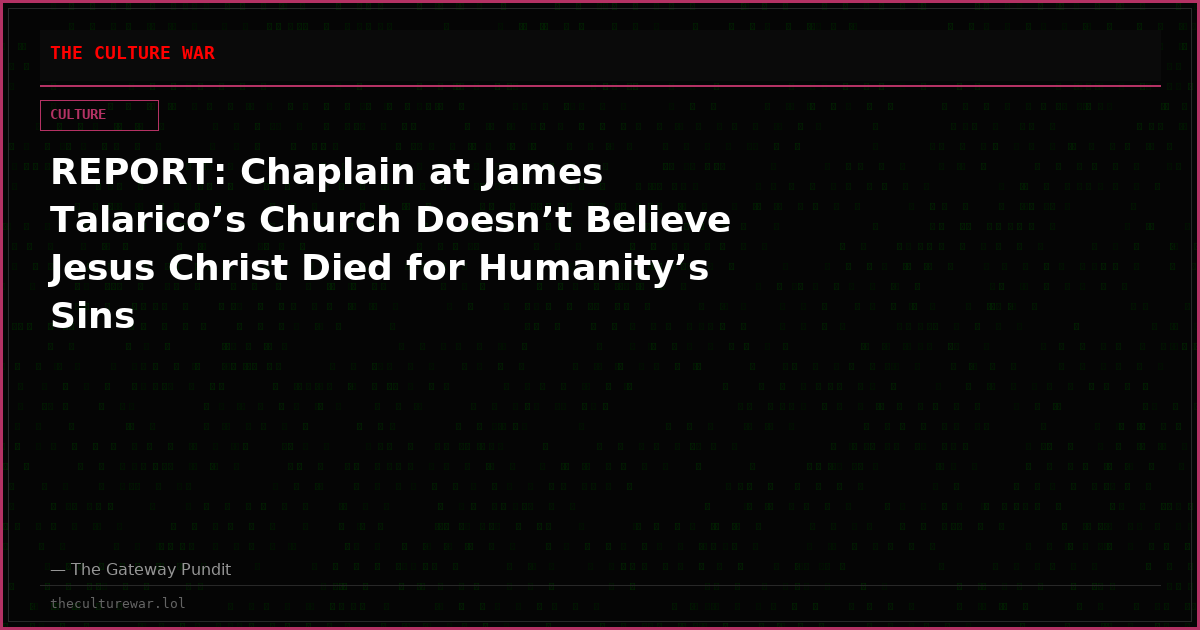 REPORT: Chaplain at James Talarico’s Church Doesn’t Believe Jesus Christ Died for Humanity’s Sins