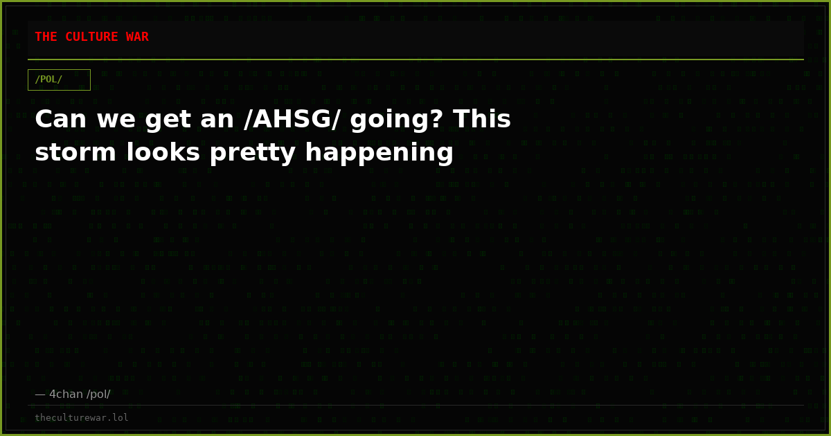 Can we get an /AHSG/ going? This storm looks pretty happening