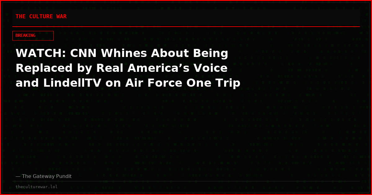 WATCH: CNN Whines About Being Replaced by Real America’s Voice and LindellTV on Air Force One Trip