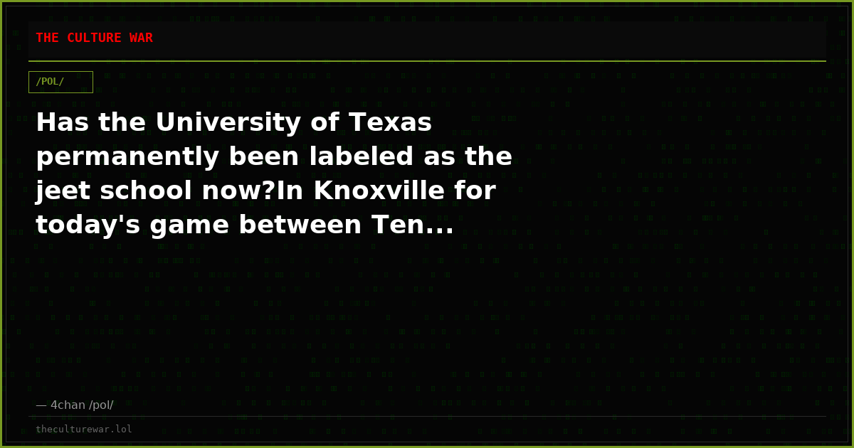 Has the University of Texas permanently been labeled as the jeet school now?In Knoxville for today's game between Ten...