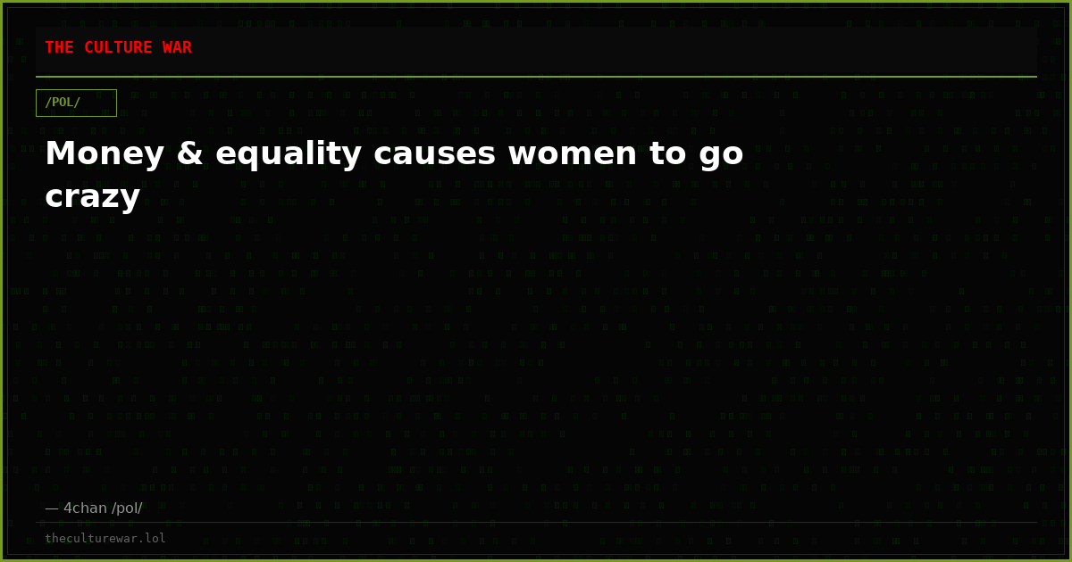 Money & equality causes women to go crazy