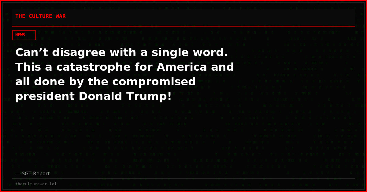 Can’t disagree with a single word. This a catastrophe for America and all done by the compromised president Donald Trump!